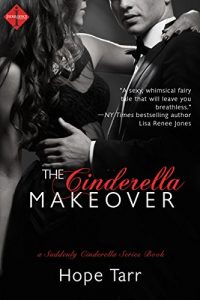 The Cinderella Makeover: A Suddenly Cinderella Series Book Kindle Edition by Hope Tarr